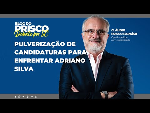 Pulverização de candidaturas para enfrentar Adriano Silva