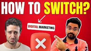 How to SWITCH to DIGITAL MARKETING (if you are from another FIELD / INDUSTRY)
