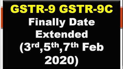 Breaking News GSTR 9 Annual Return GSTR 9C GST Audit Finally Due Date Extended 3rd,5th,7th Feb 2020