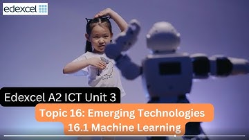 Edexcel IAL - A2 - IT - Unit 3 - Topic 16.1 Emerging Technologies - Machine Learning