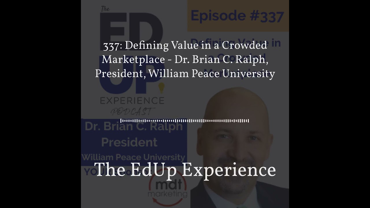 Defining Value in a Crowded Marketplace - Dr. Brian C. Ralph, President, William Peace University