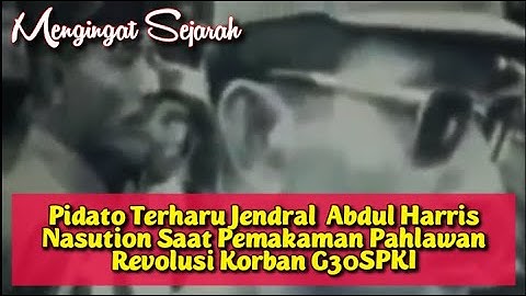Pidato Terharu Jendral  Abdul Harris Nasution Saat Pemakaman Pahlawan Revolusi Korban G30SPKI