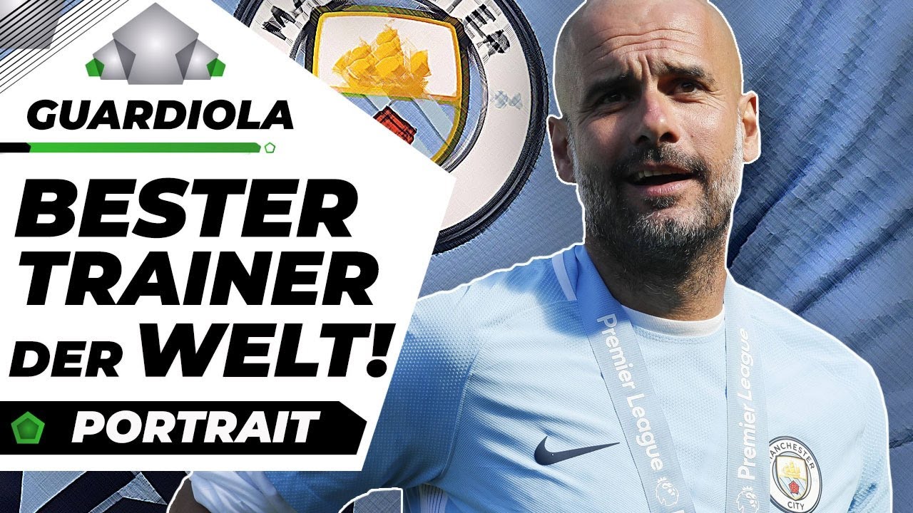 Pep Guardiola: Deshalb ist er der beste Trainer der Welt! | Analyse