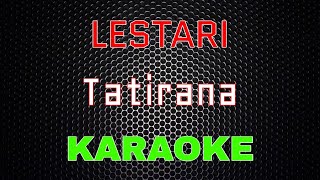 LESTARI - Tatirana [Karaoke] | LMusical