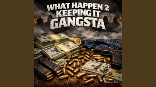 What happen 2 keepin it gangsta (feat. Big cease & Big blue)