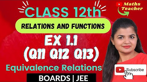 Class 12th Relations and Functions | Ex 1.1 Q11 Q12 Q13 | Equivalence Relations Class 12 Ch 1 Math