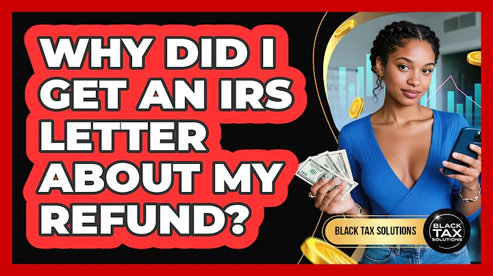 Why Did I Get an IRS Letter About My Refund?