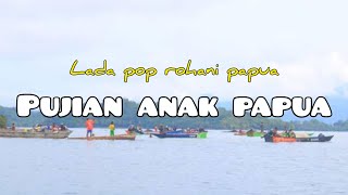 PUJIAN ANAK PAPUA_(Pop rohani Daerah papua)