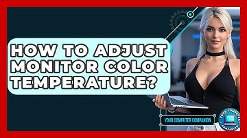 How To Adjust Monitor Color Temperature? - Your Computer Companion