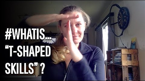 #Whatis... "T-Shaped Skills" ?