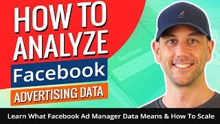 Facebook Advertising: How To Analyze Your Facebook Ad Data In The Ads Manager - Advanced Analysis
