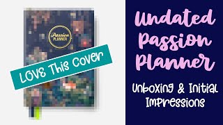 Undated Passion Planner Unboxing & Initial Impressions- @PassionPlannerVideo