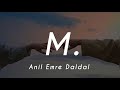 Anil Emre Daldal - M. (Lyrics)