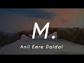 Anil emre daldal  m lyrics