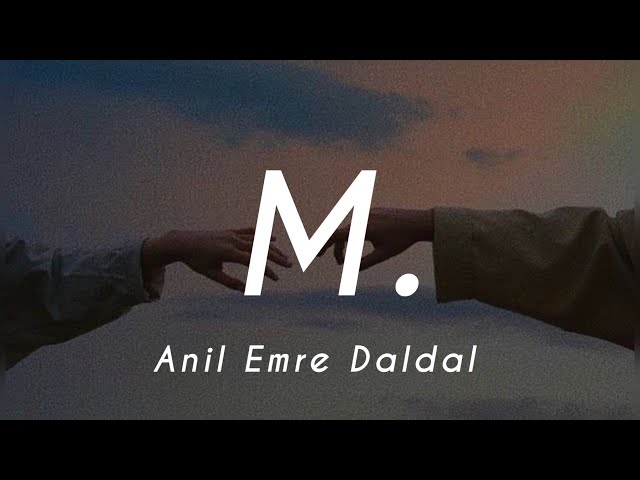 Anil Emre Daldal - M. (Lyrics) class=