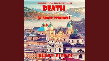Chapter 13.6 & Chapter 14.1 - Death (And Apple Strudel) (A European Voyage Cozy Mystery—Book 2)