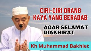 adab yang harus dilakukan oleh orang kaya agar selamat diakhirat || kh muhammad bakhiet by Rahasia Ilmu 131 views 2 days ago 28 minutes