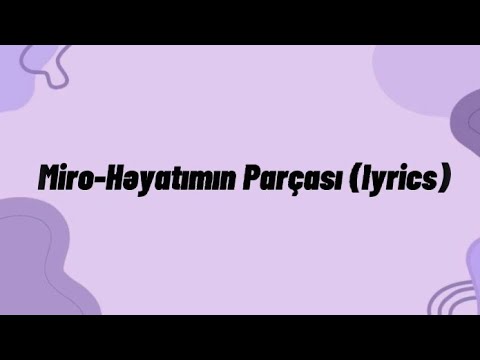 Miro-Həyatımın Parçası(lyrics)