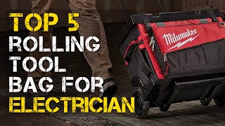 Top 5 Best Rolling Tool Bag for Electricians