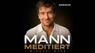MANN meditiert Folge 011: Ausgebrannt, weil du immer erreichbar bist mit Michael Mann