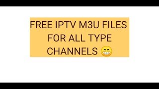 FREE IPTV M3U FILES FOR ALL TYPE CHANNEL ALLDTHSINFO#