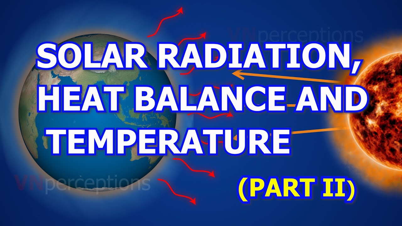 SOLAR RADIATION, HEAT BALANCE AND TEMPERATURE (PART II) YouTube