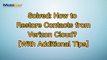 Solved: How to Restore Contacts from Verizon Cloud? [With Additional Tips]