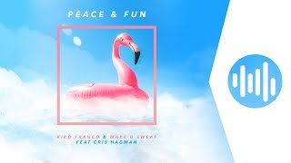 Kiko Franco & Make U Sweat Feat. Cris Hagman - Peace & Fun