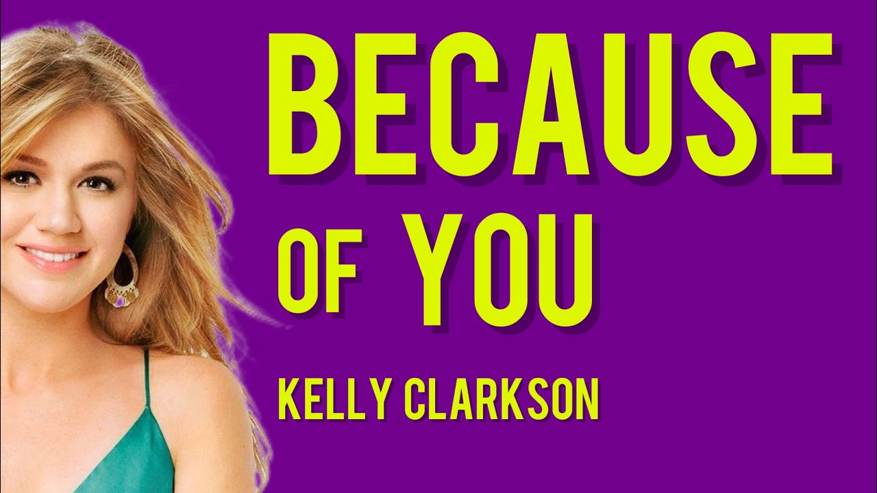 Because Of You - Kelly Clarkson (original lyrics) - YouTube
