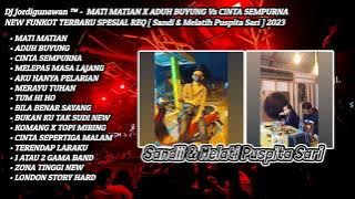 DJ Jordigunawan™ - MATI MATIAN & ADUH BUYUNG FUNKOT SPECIAL REQUEST [ Sandii & Melati Puspita ] 2023
