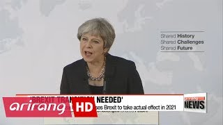 British PM Theresa May proposes Brexit to take actual effect in 2021