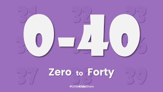Learn Numbers 0 - 40 Counting Zero To Forty By Little Kids Show