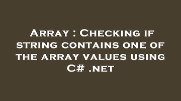 Array : Checking if string contains one of the array values using C# .net