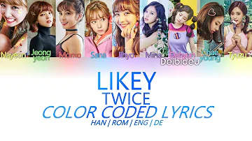 TWICE (트와이스) - LIKEY Lyrics [HAN/ROM/ENG/DE] (Color Coded)