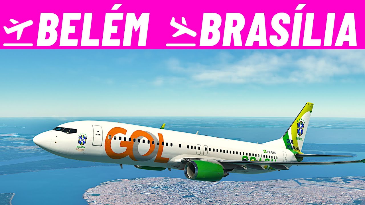 VOO de BELÉM a BRASÍLIA de B737-800 da GOL no FLIGHT SIMULATOR 2020 ️ ...