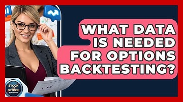 What Data Is Needed For Options Backtesting? - Stock and Options Playbook
