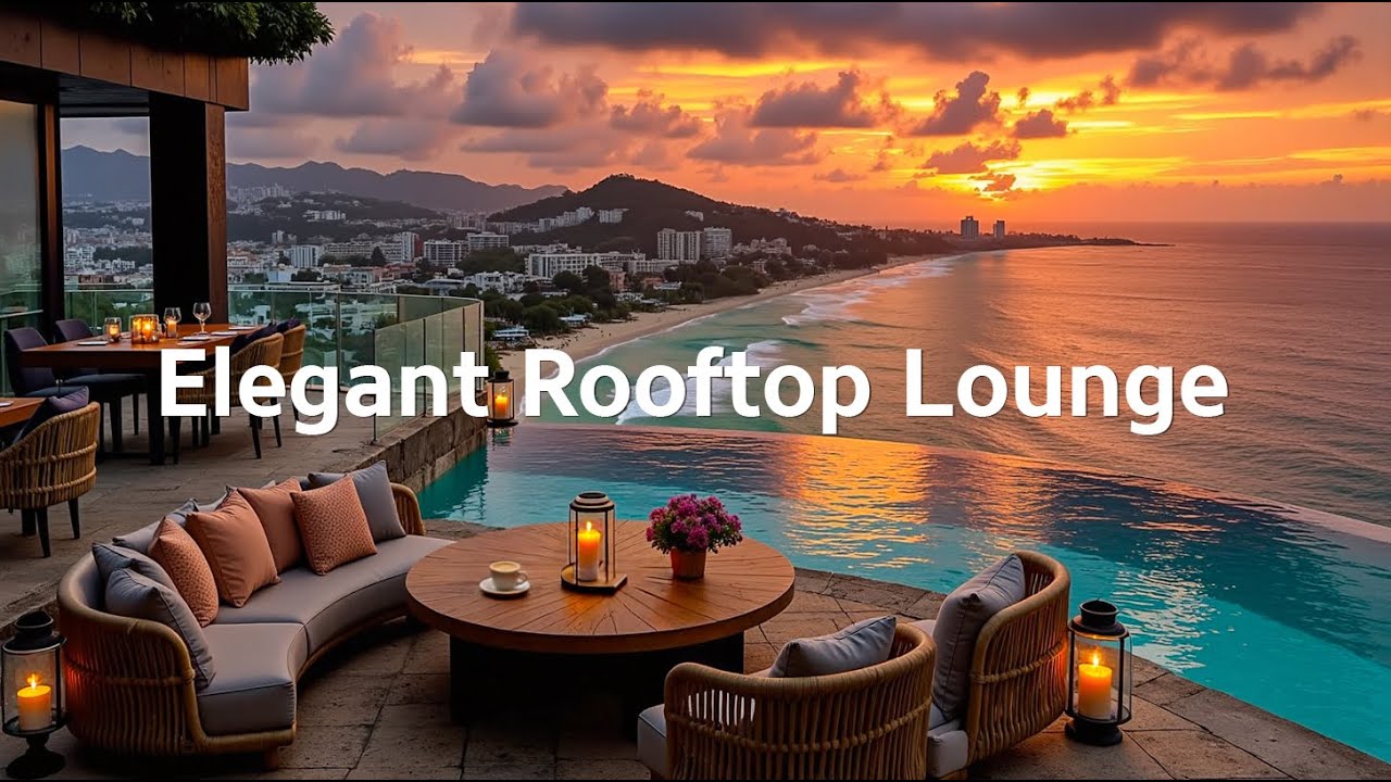 Elegant Rooftop Lounge 🌅 Ambient Dreams Chill Out Music for Unwind | Sunset Relaxing Chillout Vibes