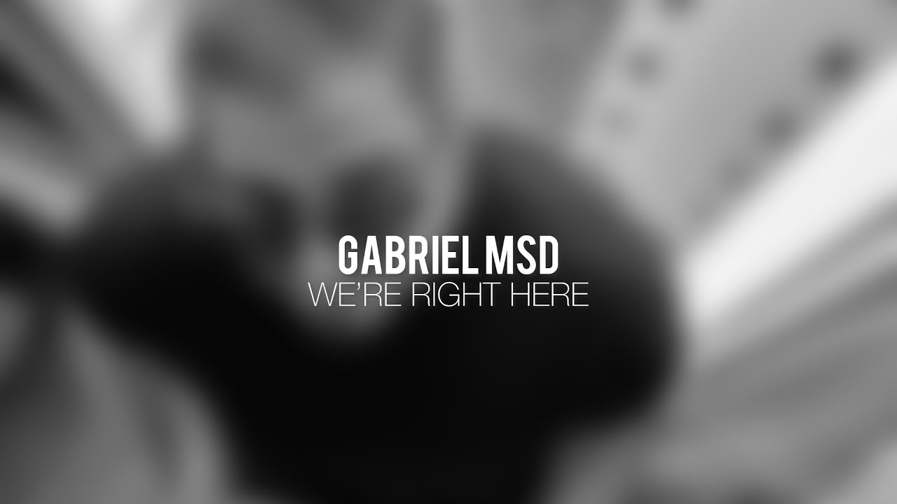 Gabriel MSD - We’re Right Here ( Original Mix )