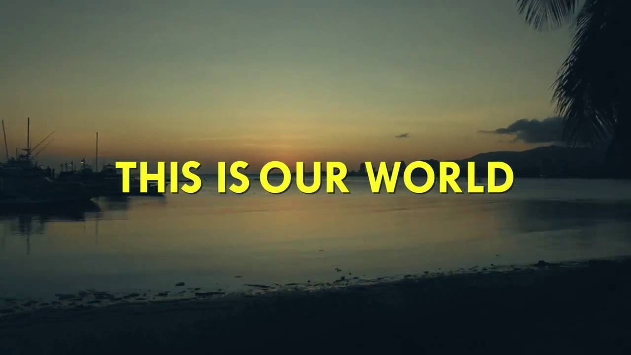 Is this the world are created. This World is yours. This is our World 2014 pronoi. This is our World epntropiq.