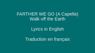 FARTHER WE GO (A Capella) - Walk off the Earth - Lyrics & Traduction en français