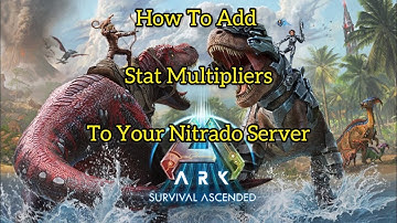 How To Add Stat Multipliers To Your Ark Ascended Nitrado Servers