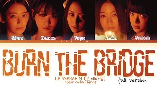 LE SSERAFIM Burn The Bridge Lyrics (Color Coded Lyrics)