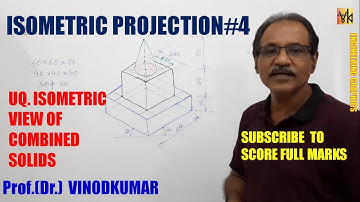 ISOMETRIC PROJECTION -4, Isometric views of combined solids by Prof. Vinodkumar