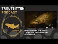 Night Fishing for Trout - Topwater, Emergers and Streamers: The Troutbitten Podcast - S8, Ep5