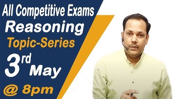 All Competitive Exams || Reasoning Topic-Series || 3rd May 8PM || Shashi Karna Sir