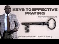 Keys to effective praying  pastor steve houpe