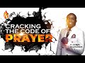 CRACKING THE CODE OF PRAYERS - P. Daniel Olawande