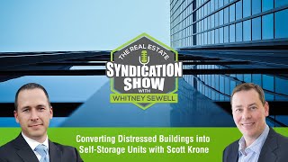 Converting Distressed Buildings into Self-Storage Units with Scott Krone