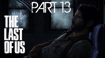The Last Of Us Remastered Gameplay Walkthrough Part 13 (PS4) - ITS CHASING ME