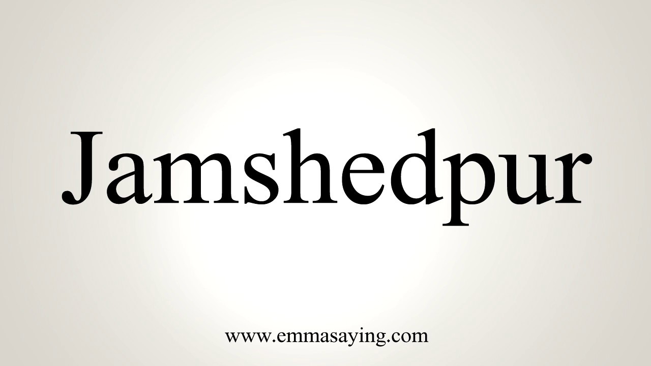 How To Pronounce Jamshedpur YouTube